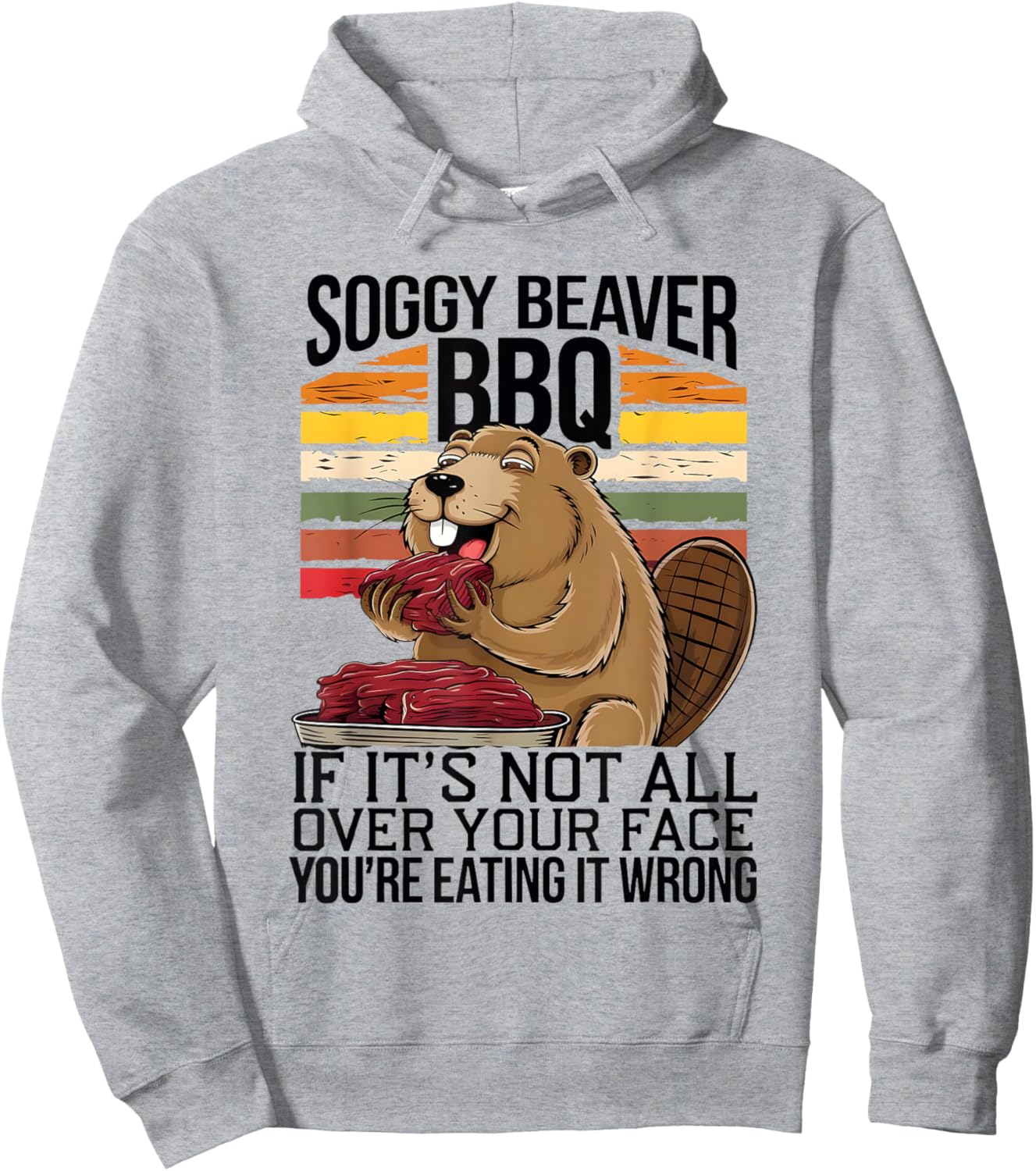 Soggy Beaver BBQ If It's Not All Over Your Face You Are Men Hoodie - Hoodie | Ash