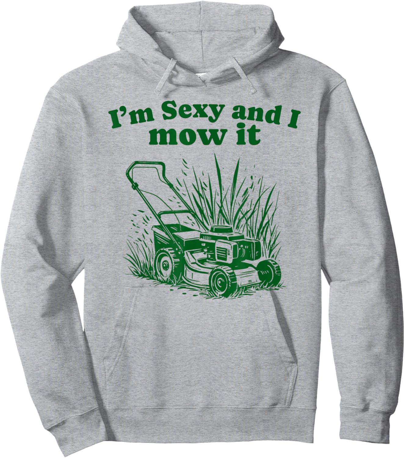 I'm Sexy and I Mow It Funny Dad Joke Lawn Care Grass Cutting Hoodie - Hoodie | Ash
