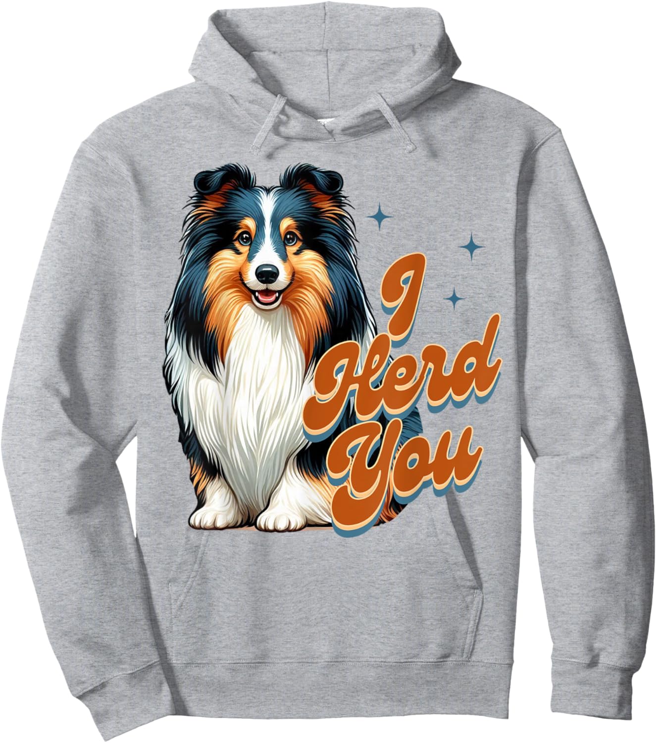 Shetland Sheepdog Lover Tri Color Sheltie Mom I Herd You Women Hoodie - Hoodie | Ash