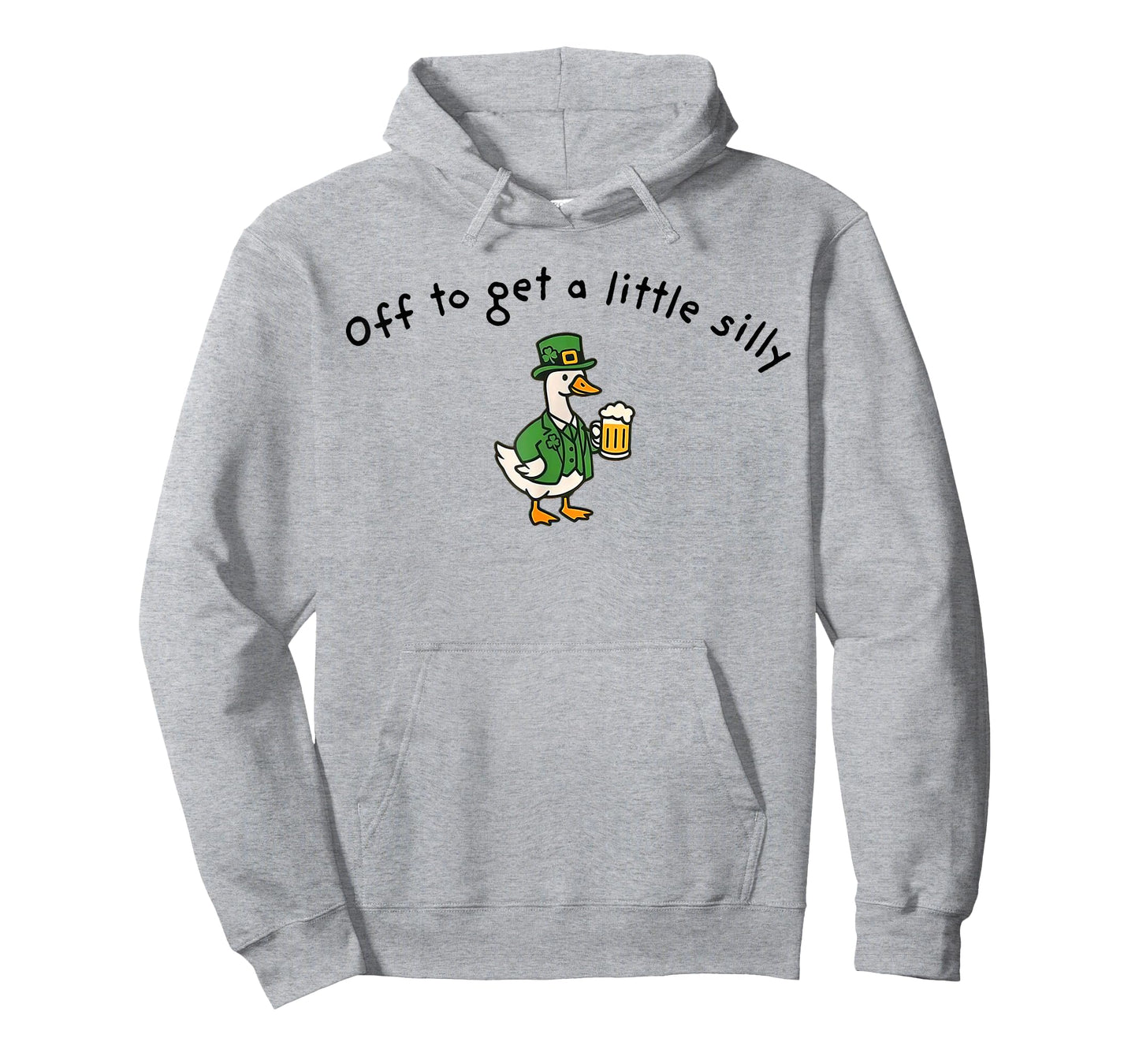Off to Get A Little Silly, St Paddys Day Goose T-Shirt - Hoodie | Ash