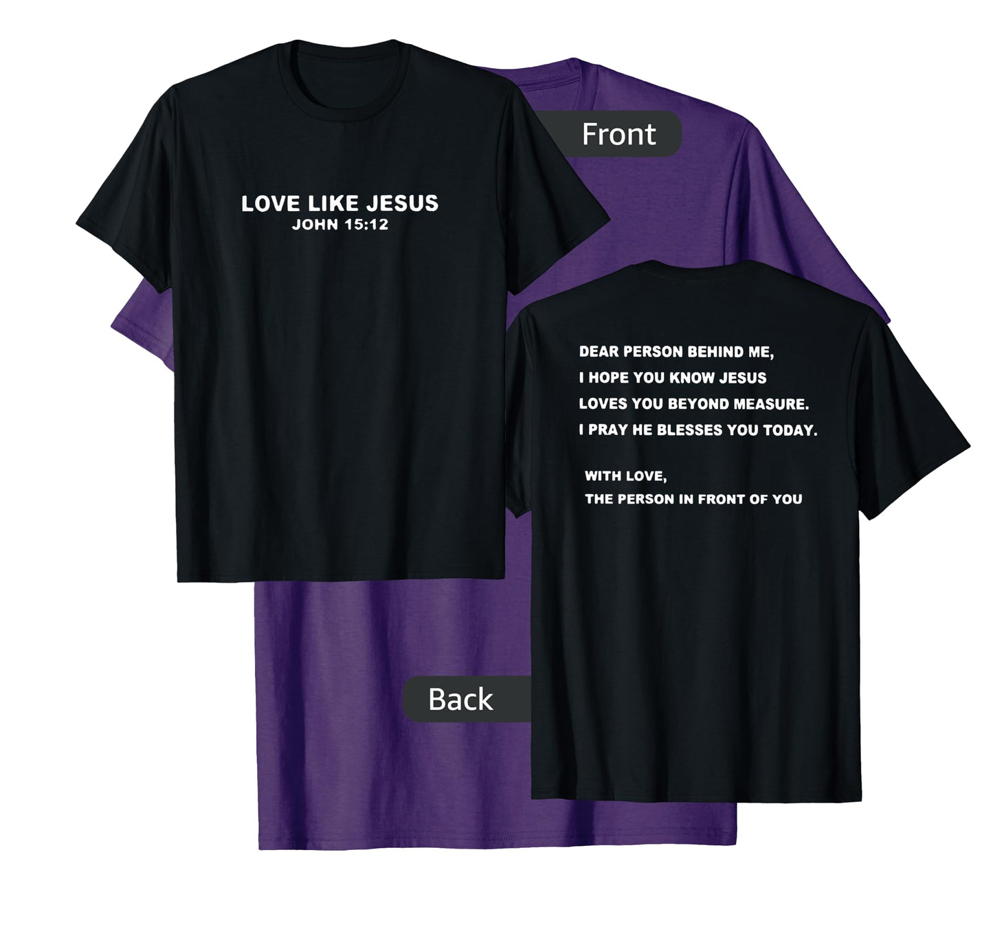 love like jesus dear person behind me T-Shirt