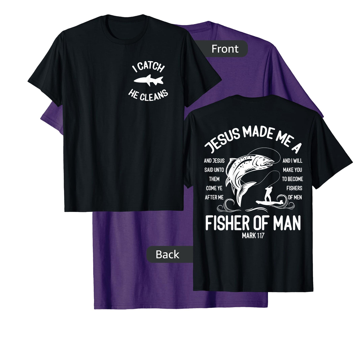 Jesus Made Me A Fisherman I Catch He Cleans Front And back T-Shirt