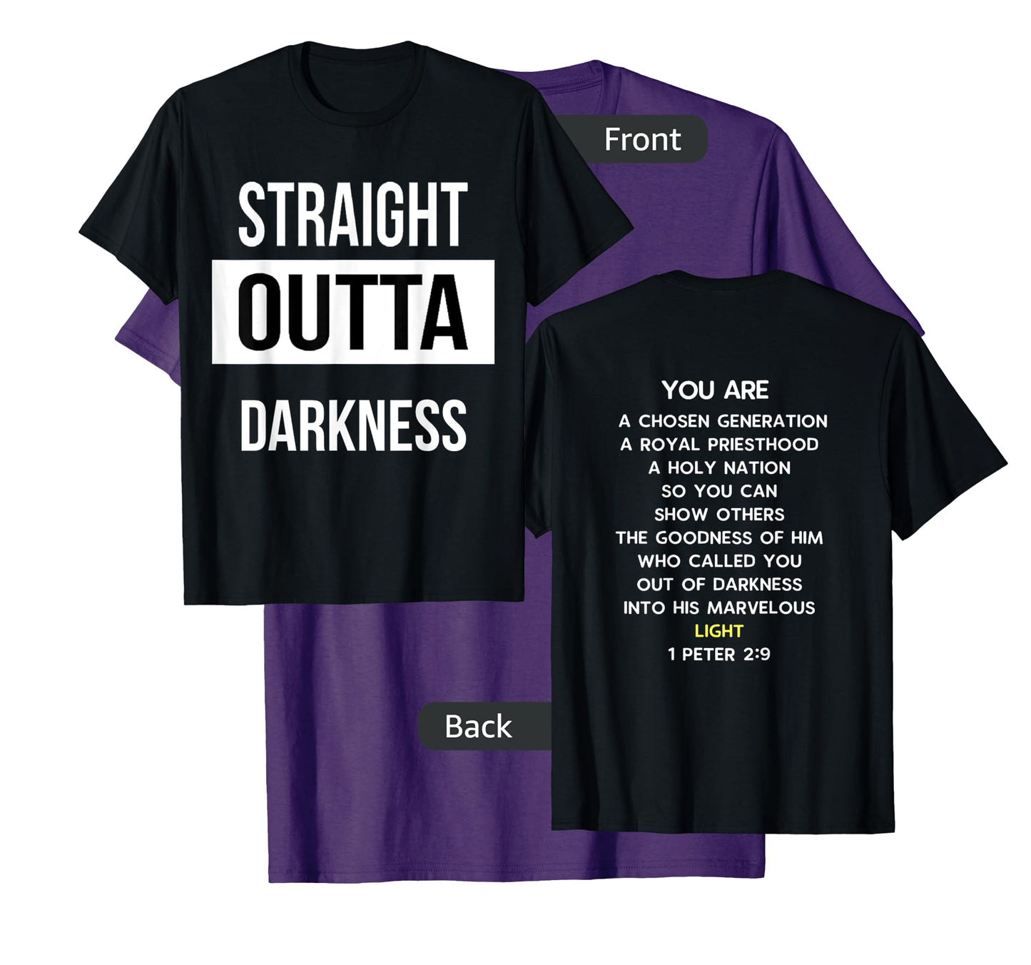 Straight Outta Darkness Shirt 1 Peter 2 9 - verse on back T-Shirt