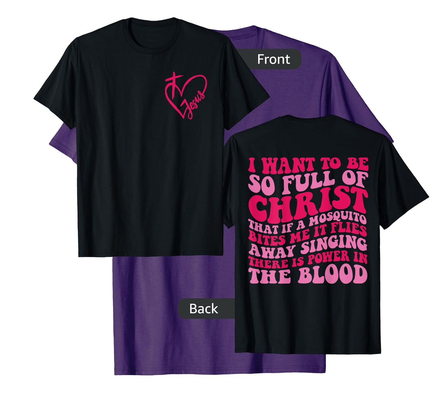 I want to be so full of Christ that if a mosquito 2 sided T-Shirt