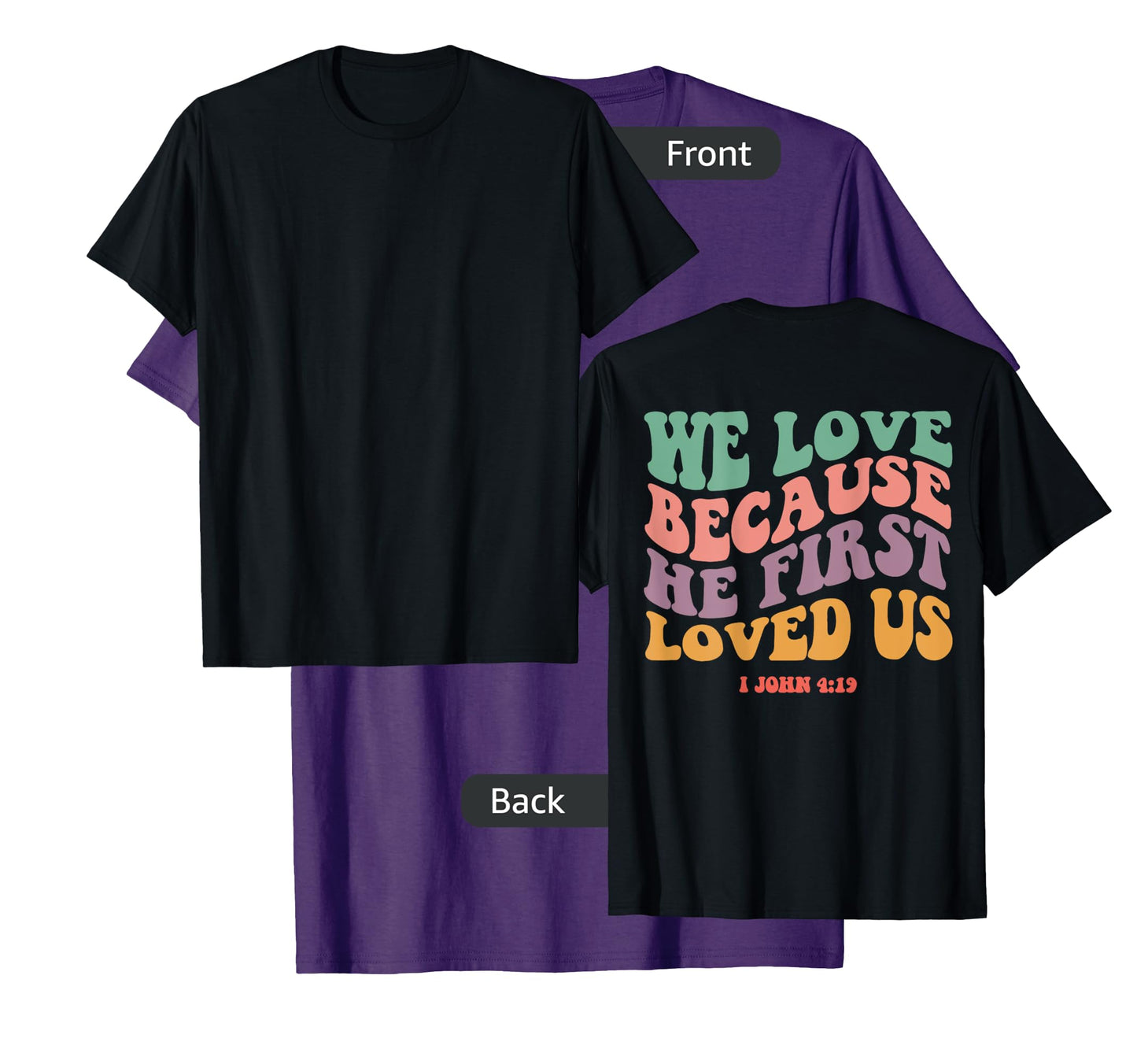 We Love Because He First Loved Us Bible Verse Christian Tee T-Shirt