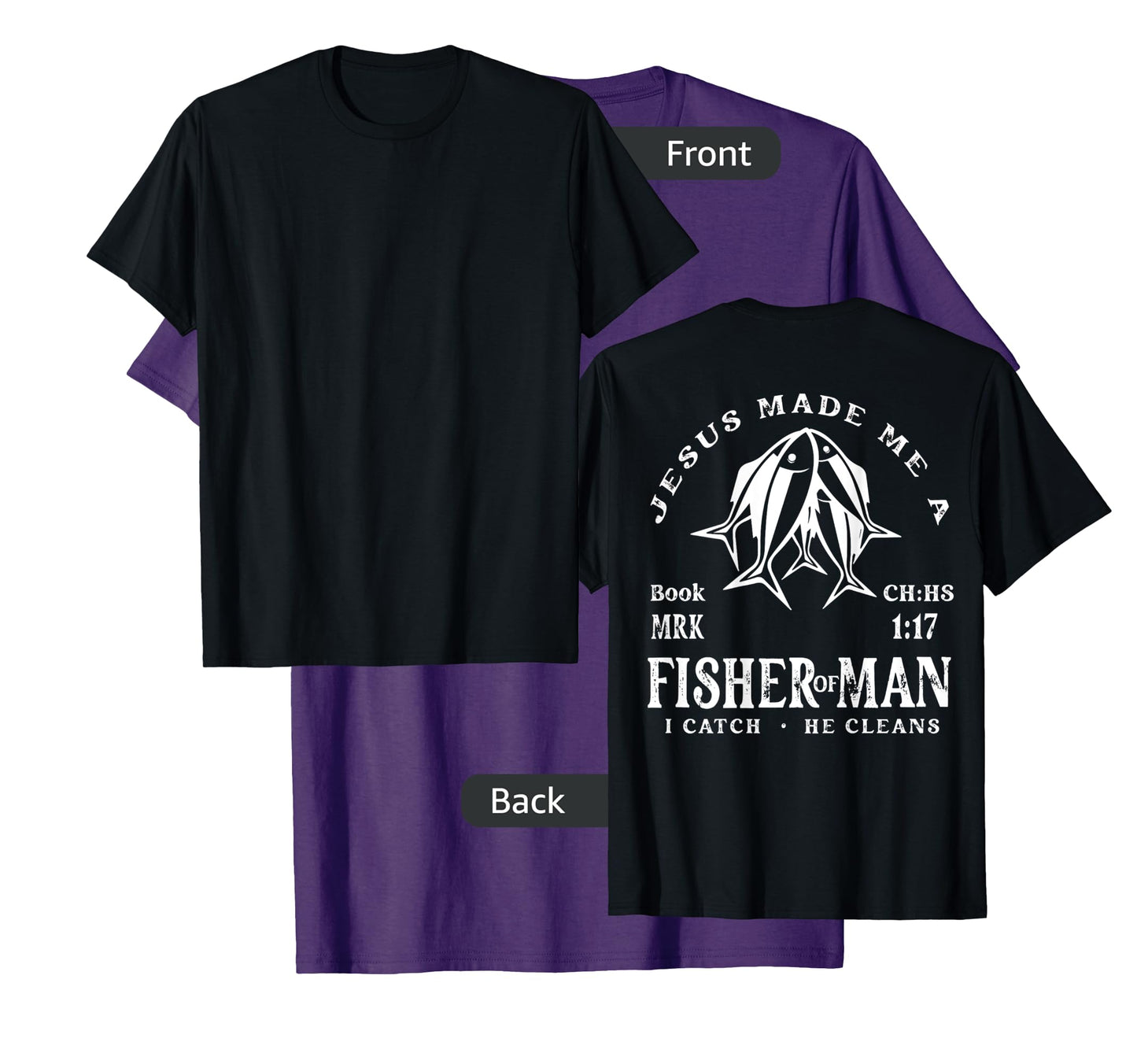 Jesus Made Me A Fisher Of Man I Catch He Cleans (On Back) T-Shirt