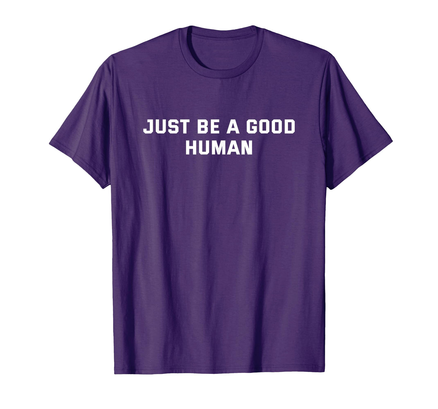 Just Be A Good Human Motivational Quote Positivity T-Shirt
