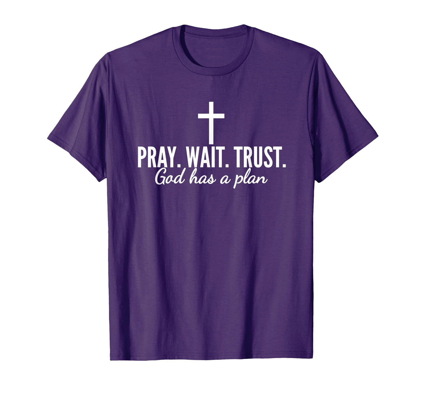 Pray Wait Trust God Has A Plan Bible Christian Saying Jesus T-Shirt