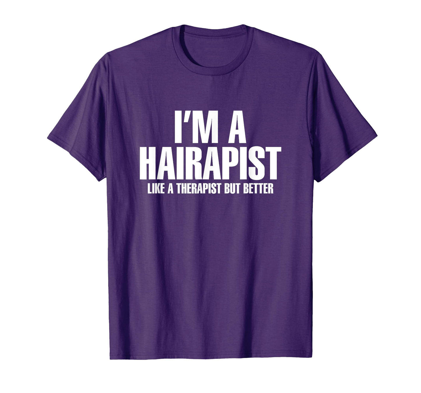 I'm A Hairapist Hair Therapist But Better Hairstylist T-Shirt
