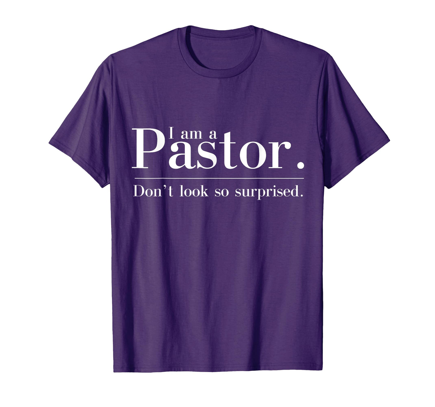I'm a Pastor. Don't look so surprised Preacher T-Shirt