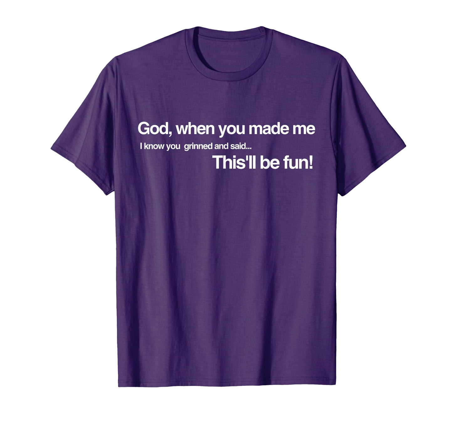 God Grinned and Said It'll be Fun When He Made Me Religious T-Shirt