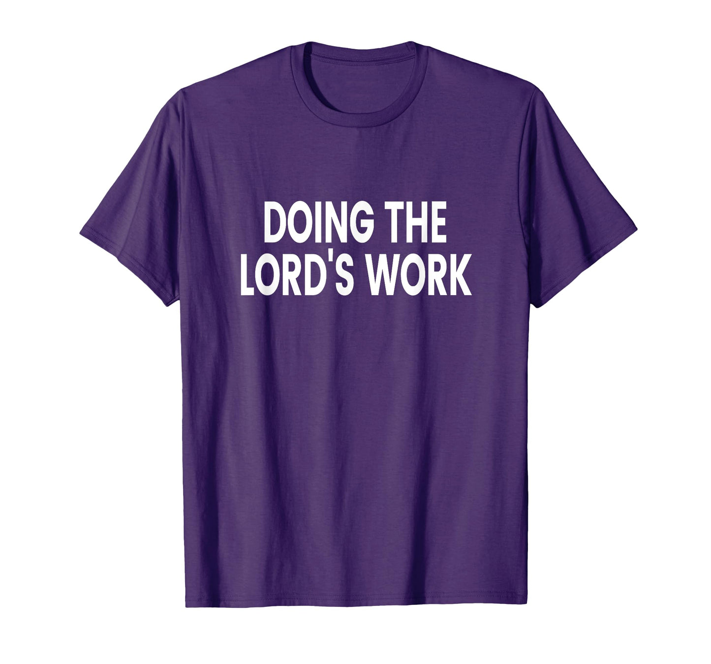 Doing The Lord's Work T-Shirt