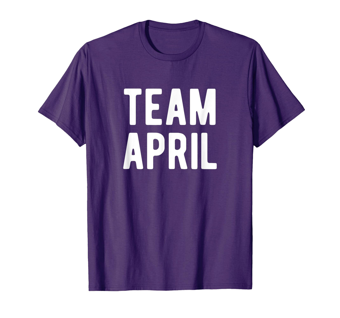 Team April Support Family Member Favorite Named April T-Shirt