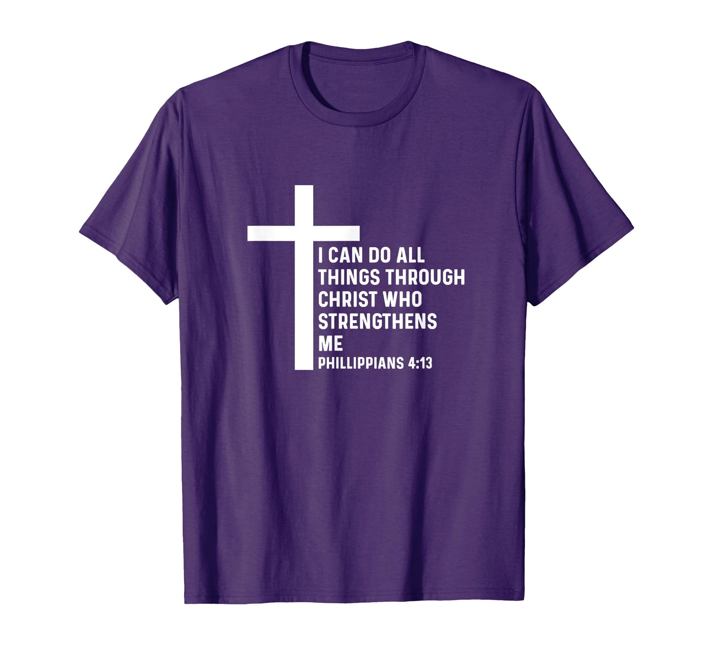 Philippians 4:13 4 13 God Jesus Christian Christ All Things T-Shirt