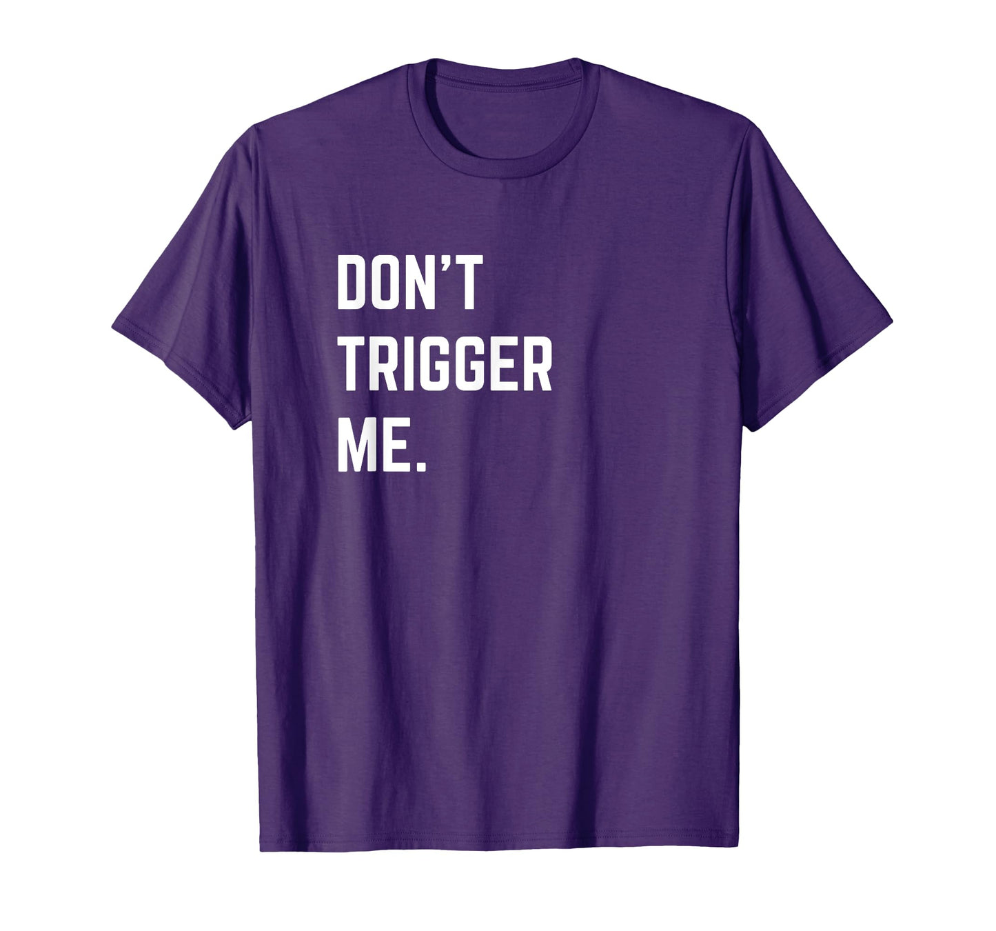 Funny Sarcastic Shirt Don’t Trigger Me Basic T-Shirt
