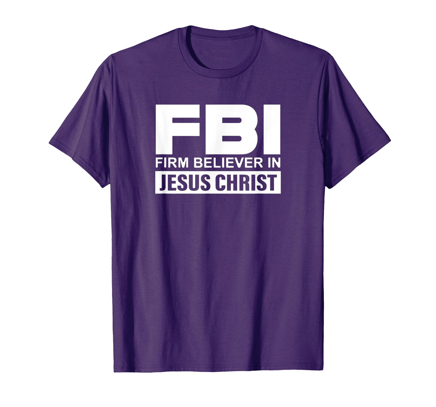 FBI - Firm Believer In Jesus Christ T-Shirt