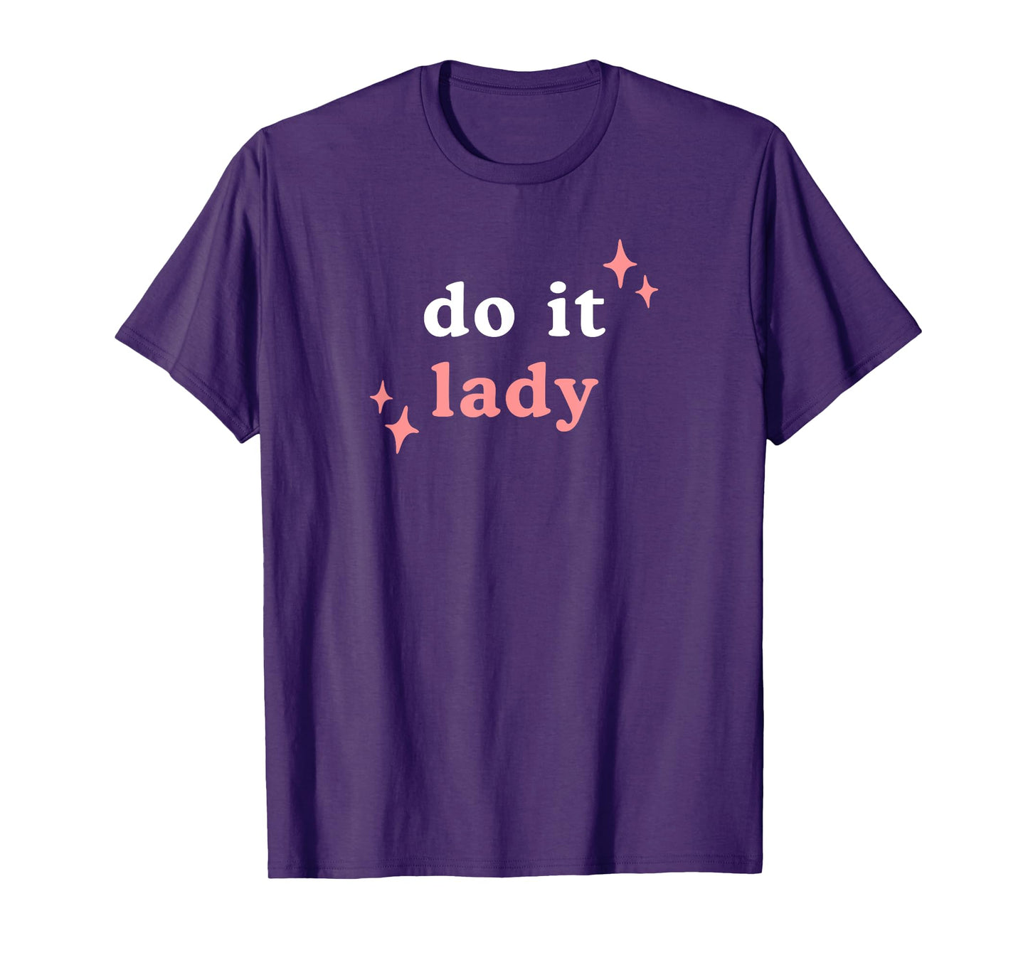 Do It Lady, Chit Quote Funny Positive Trending T-Shirt