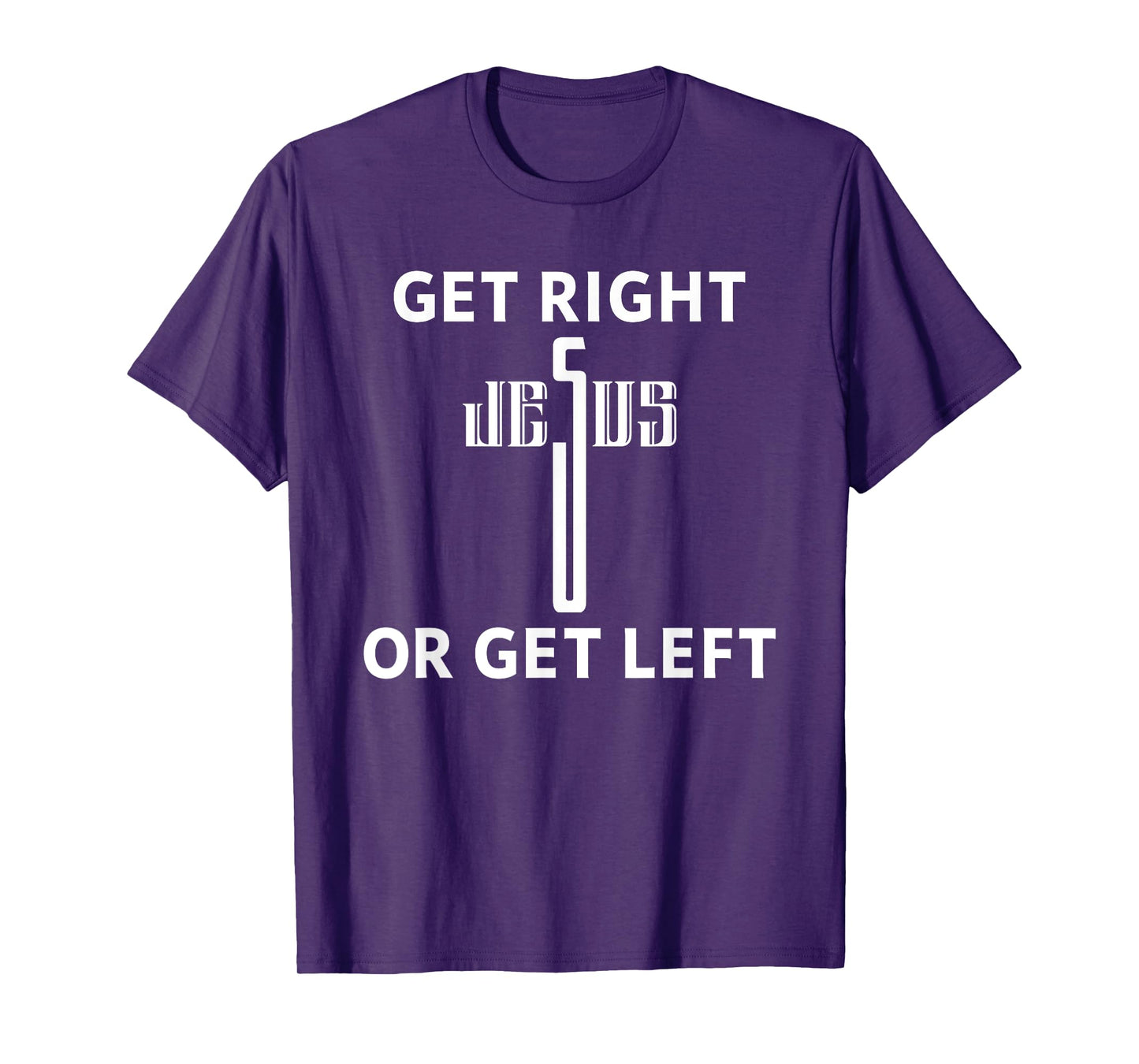 Get Right Or Get Left Jesus Christian Faith T-Shirt