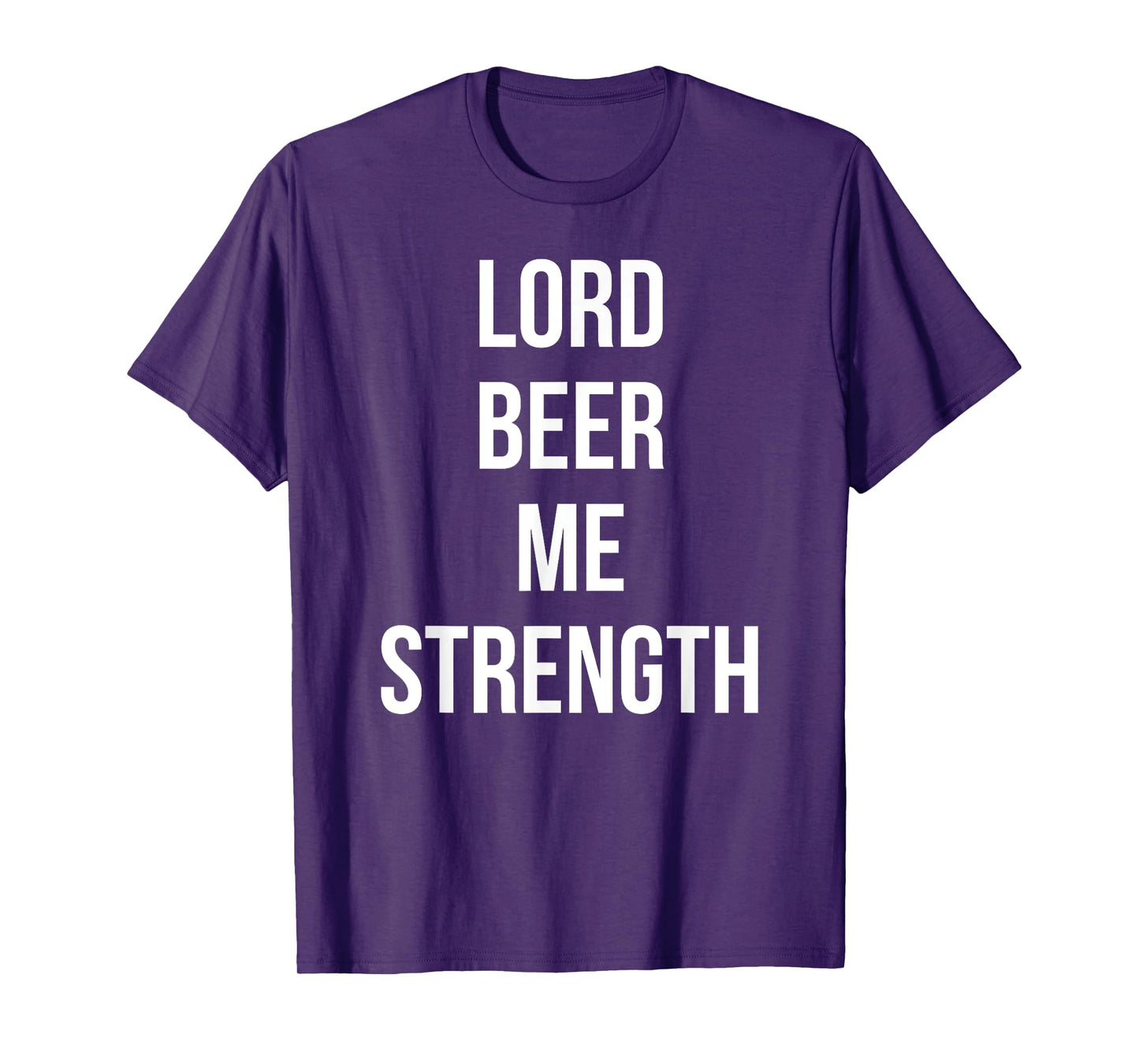 Lord Beer Me Strength Funny Sunday Drink Day T-Shirt