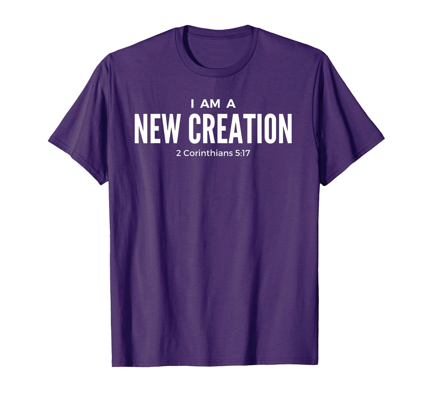 I Am A New Creation 2 Corinthians 5:17 KJV Bible Verse Shirt T-Shirt