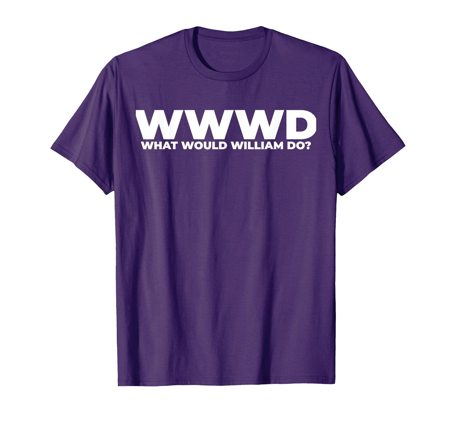 What Would William Do? Funny William Personalized T-Shirt