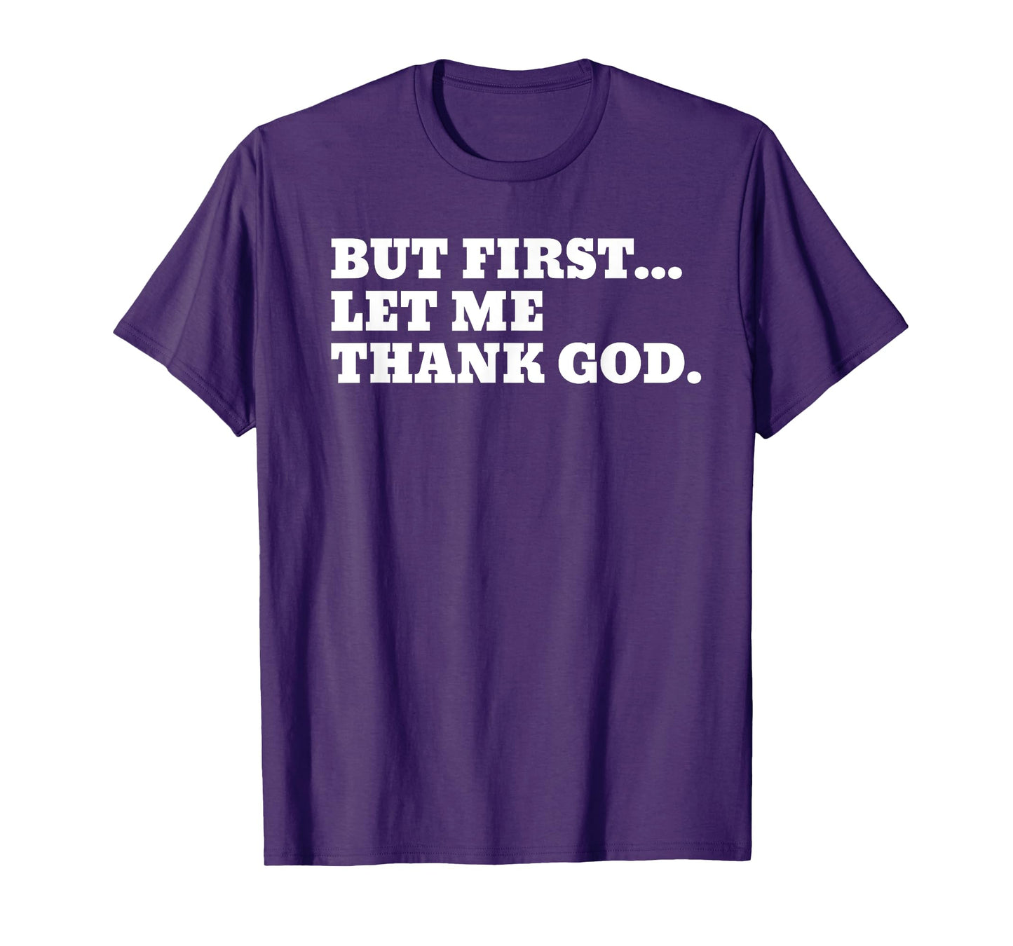 But First Let Me Thank God T-Shirt