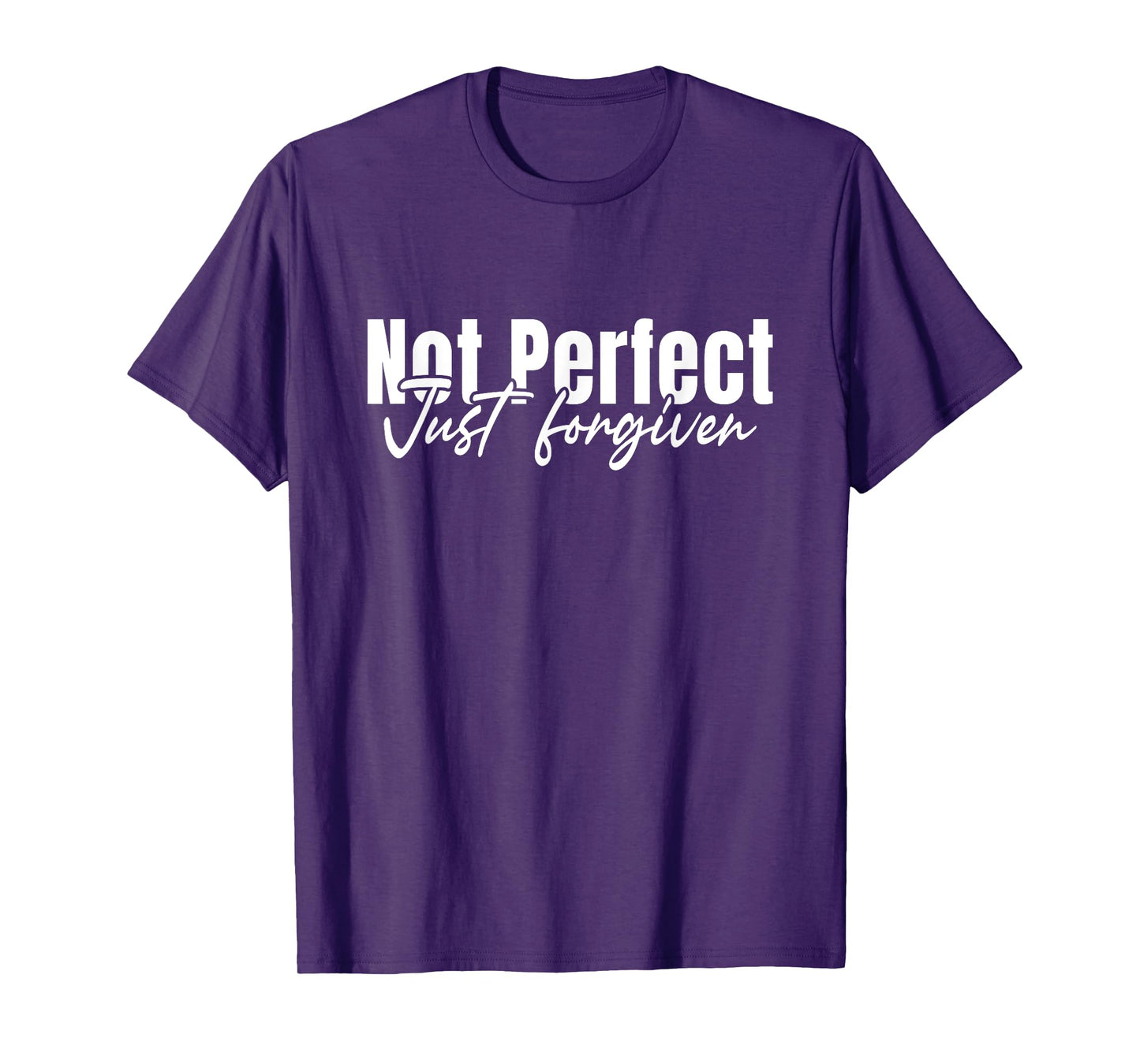 Christian Faith God Jesus Not Perfect Just Forgiven T-Shirt