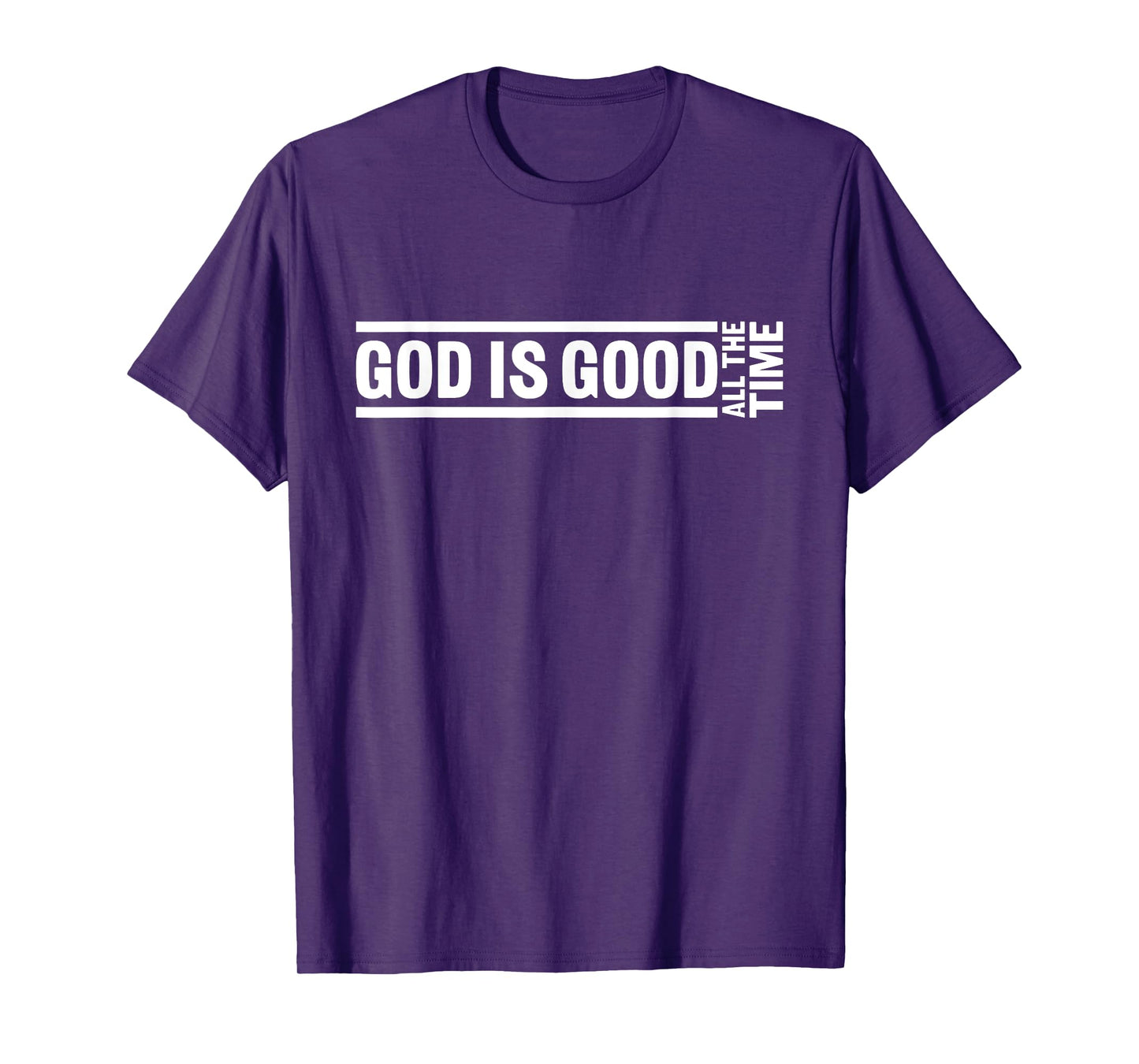 God Is Good All The Time Christian Quote Worship Bible Verse T-Shirt