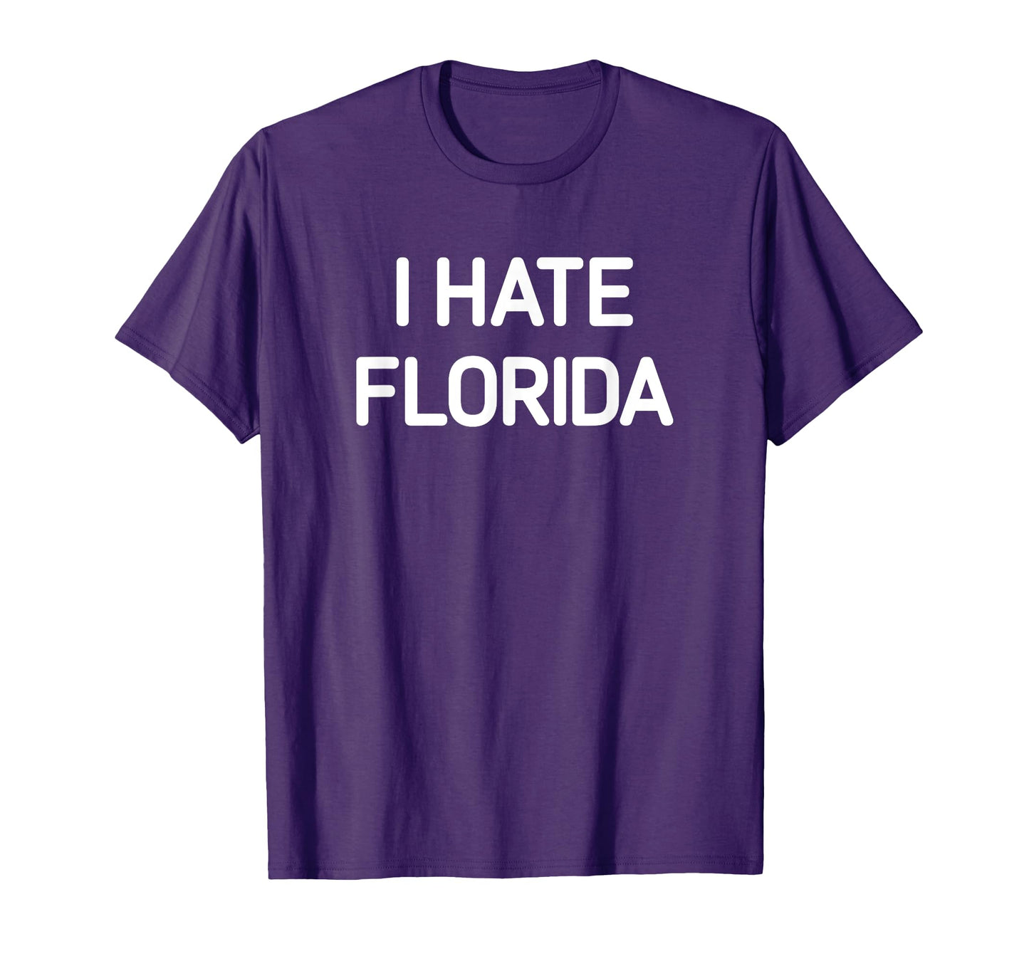 I Hate Florida, Funny, Jokes, Sarcastic T-Shirt