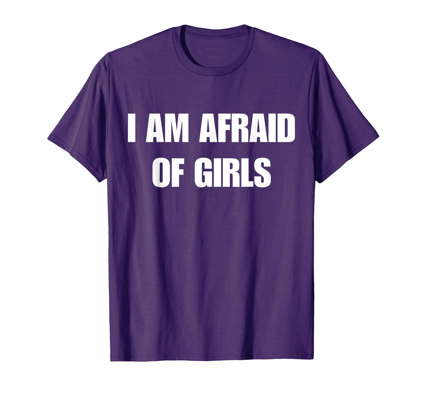 I'm Afraid of Girls Funny Sarcastic Sayings T-Shirt