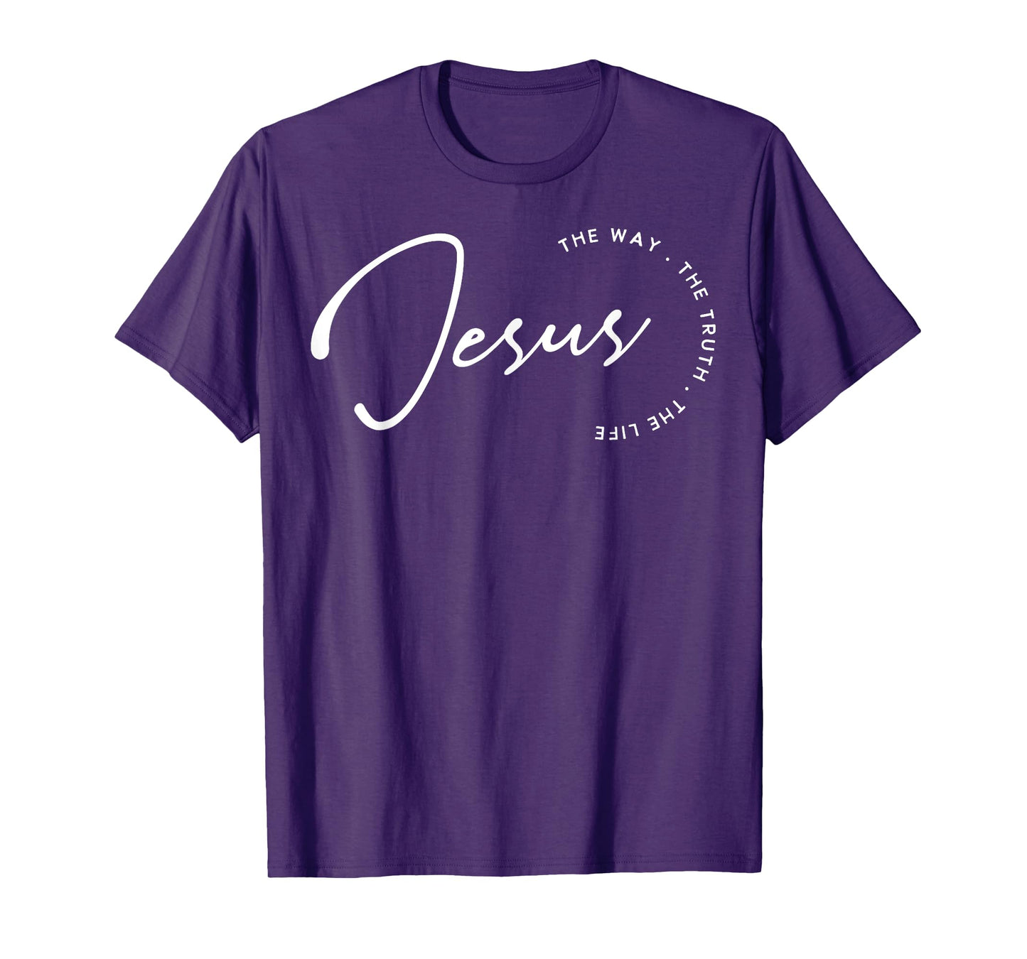 Jesus The Way The Truth The Life Bible Verse Faith Gift T-Shirt