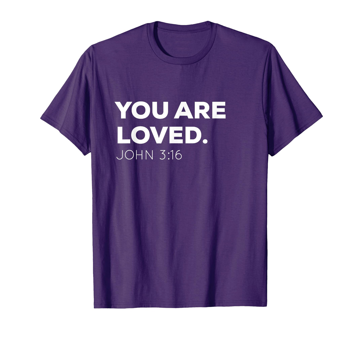 You Are Loved | Encouraging John 3:16 Christian T-Shirt