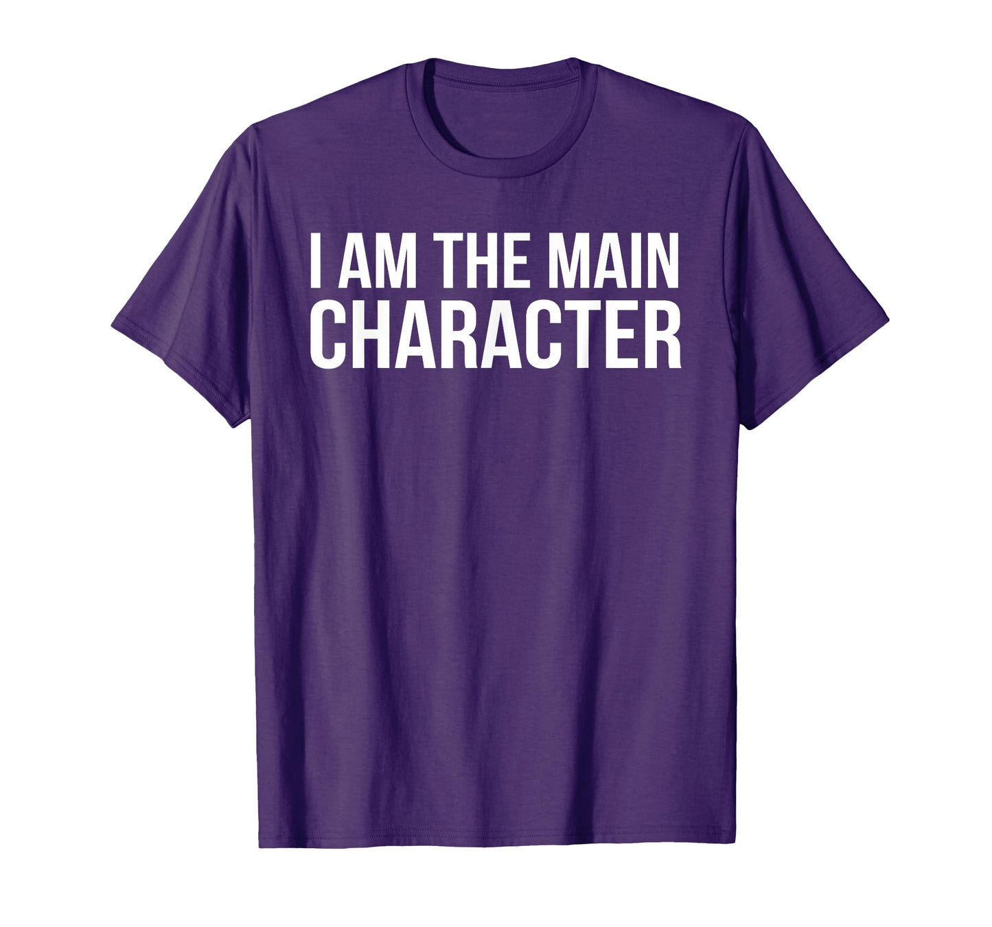 Funny saying i am the main character T-Shirt