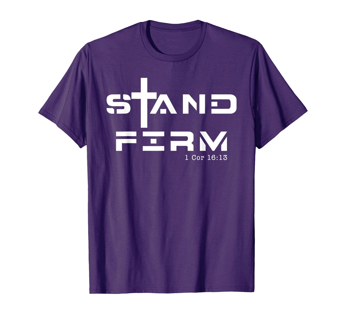 Stand Firm 1 Cor 16:13, Stand Firm Jesus Cross T-Shirt