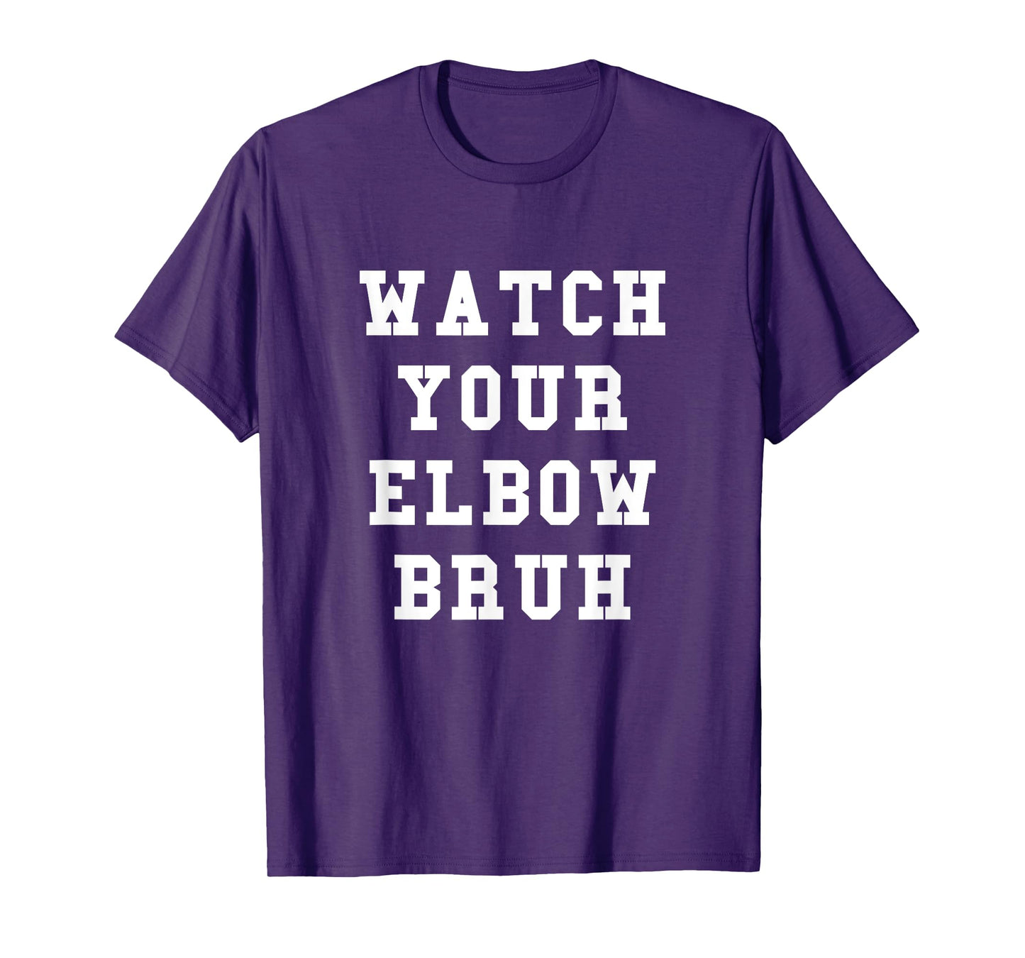 Watch Your Elbow Bruh - Funny Beer Pong TShirt T-Shirt