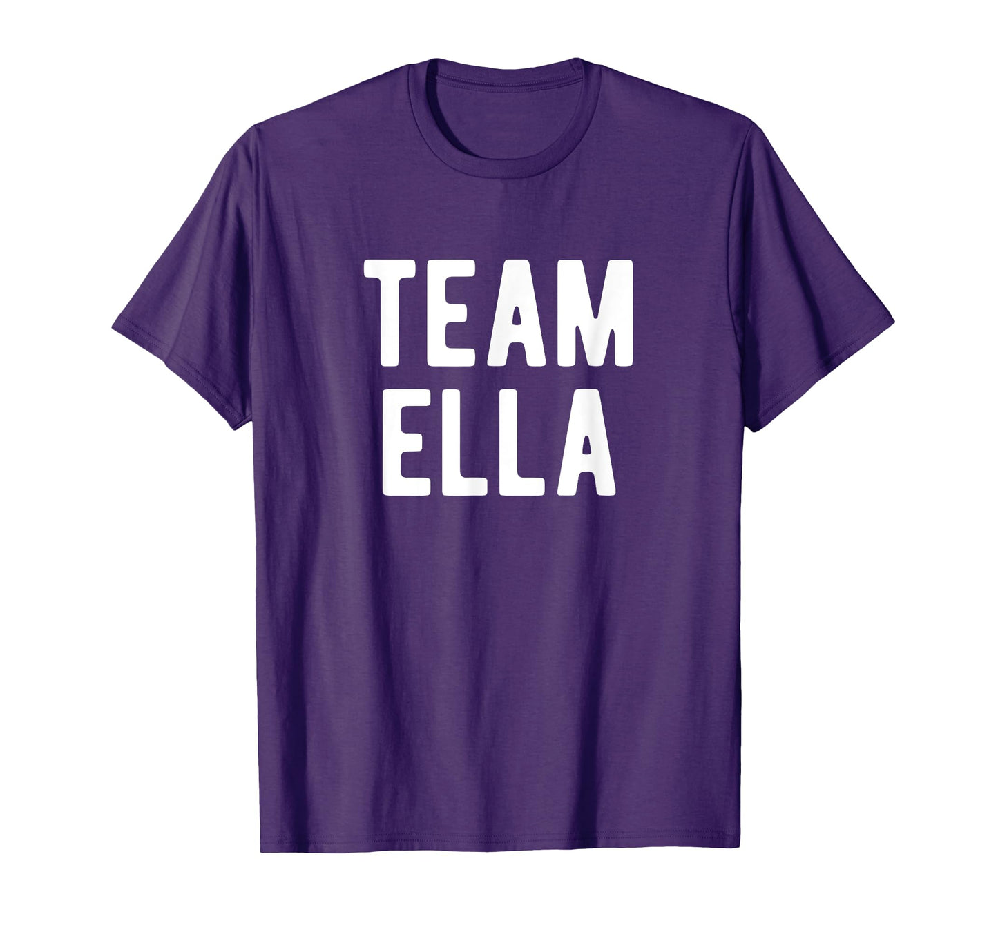 Team Ella Support Family Member Favorite Named Ella T-Shirt