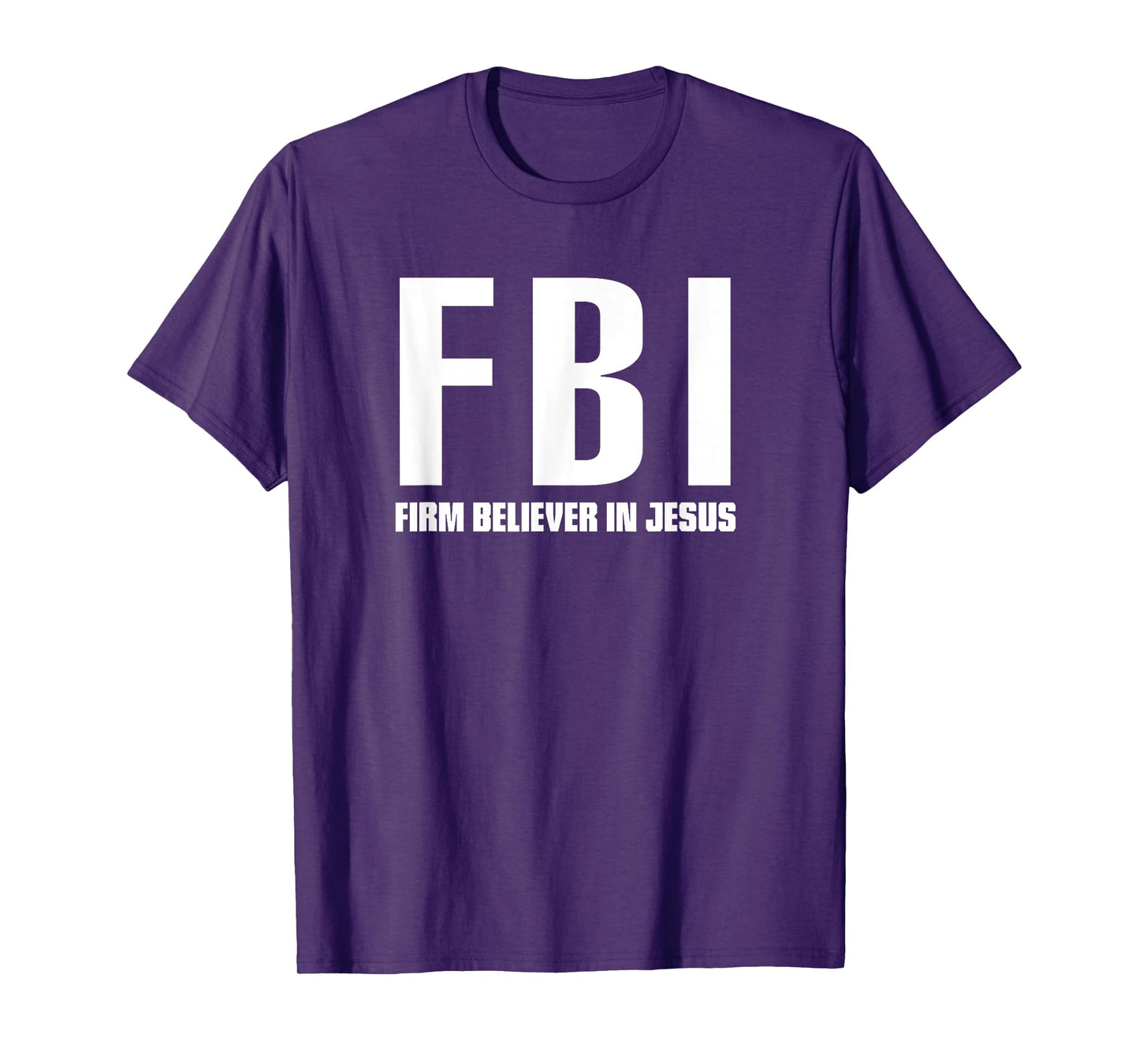 FBI Firm believer in Jesus t-shirt T-Shirt