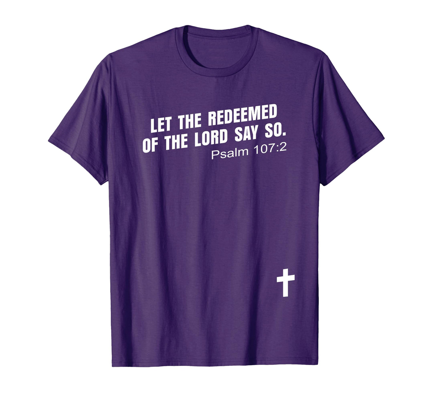 Psalm 107:2 | LET THE REDEEMED OF THE LORD SAY SO Bible KJV T-Shirt