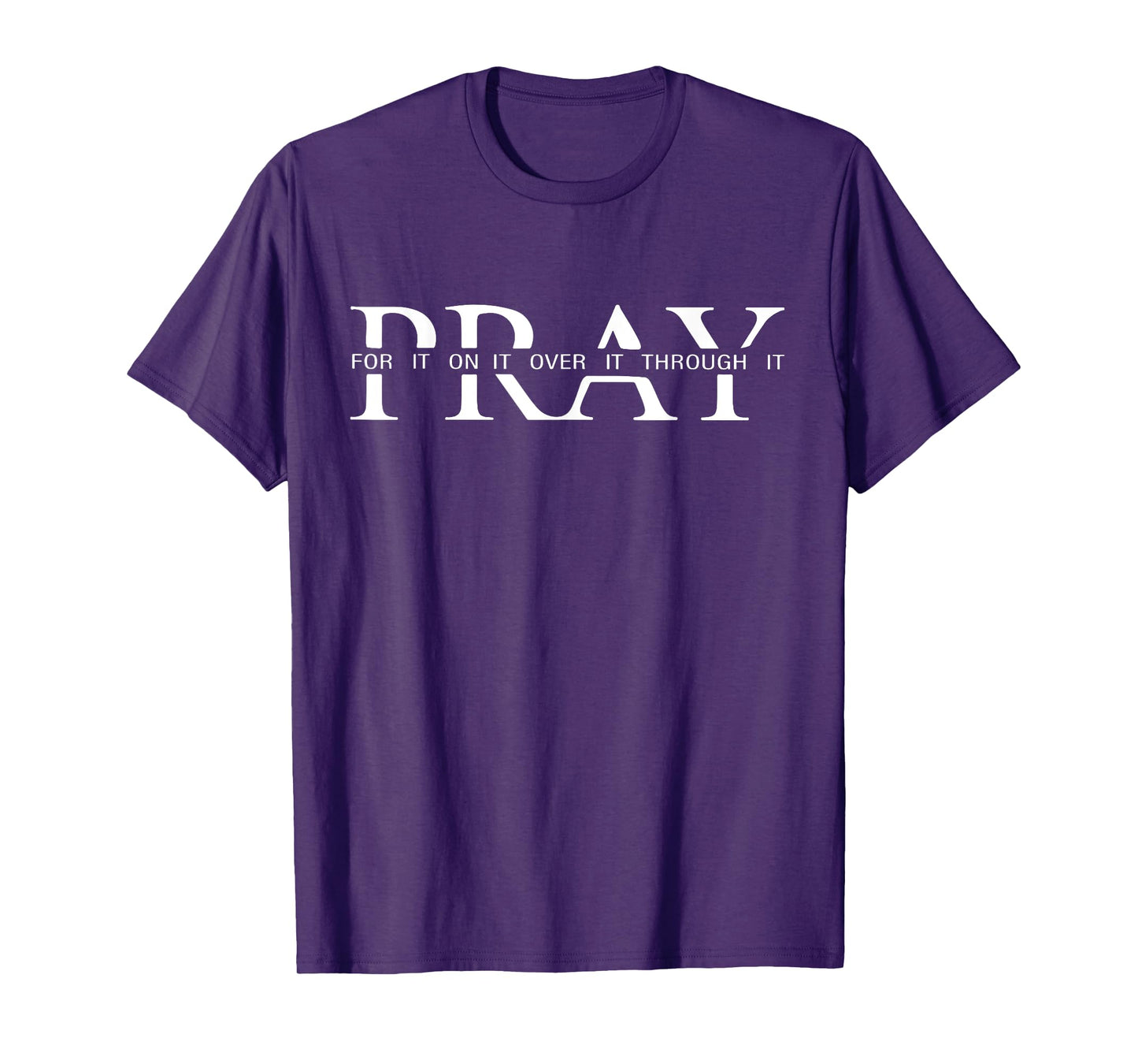 Pray On It Over It Through It Women Letter Printed Graphic T-Shirt
