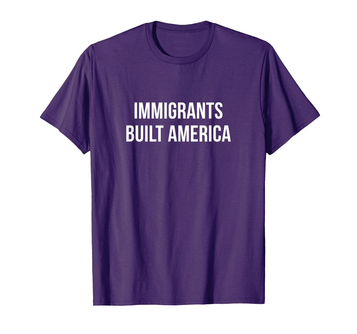 Immigrants Built America - T-Shirt