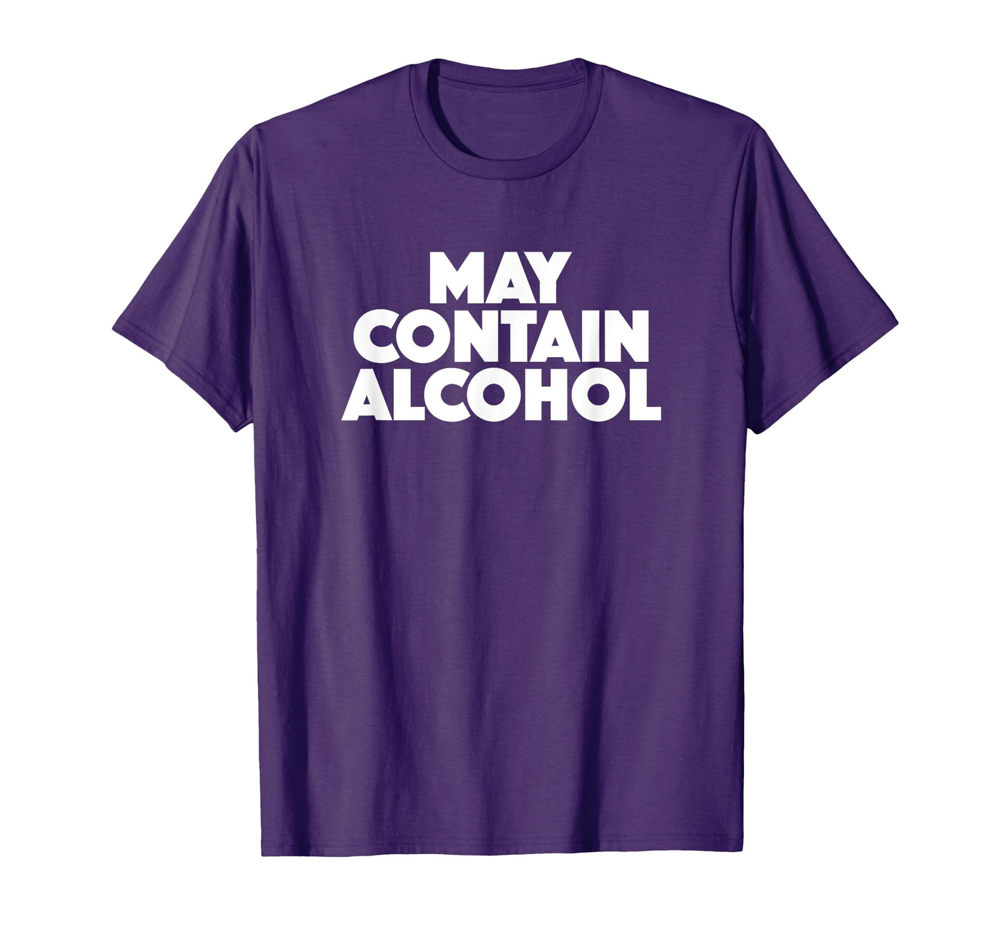 May Contain Alcohol Funny Party Outfit Drinking Quote Saying T-Shirt