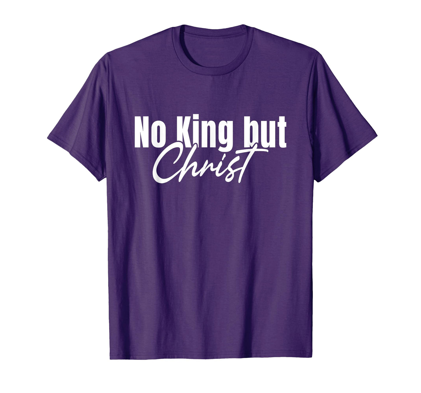 No King But Christ Faith Jesus Christian Saying T-Shirt