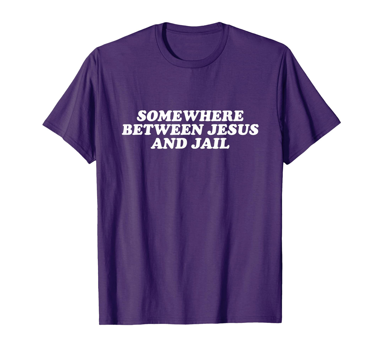 Somewhere Between Jesus And Jail - Funny Christian Faith T-Shirt