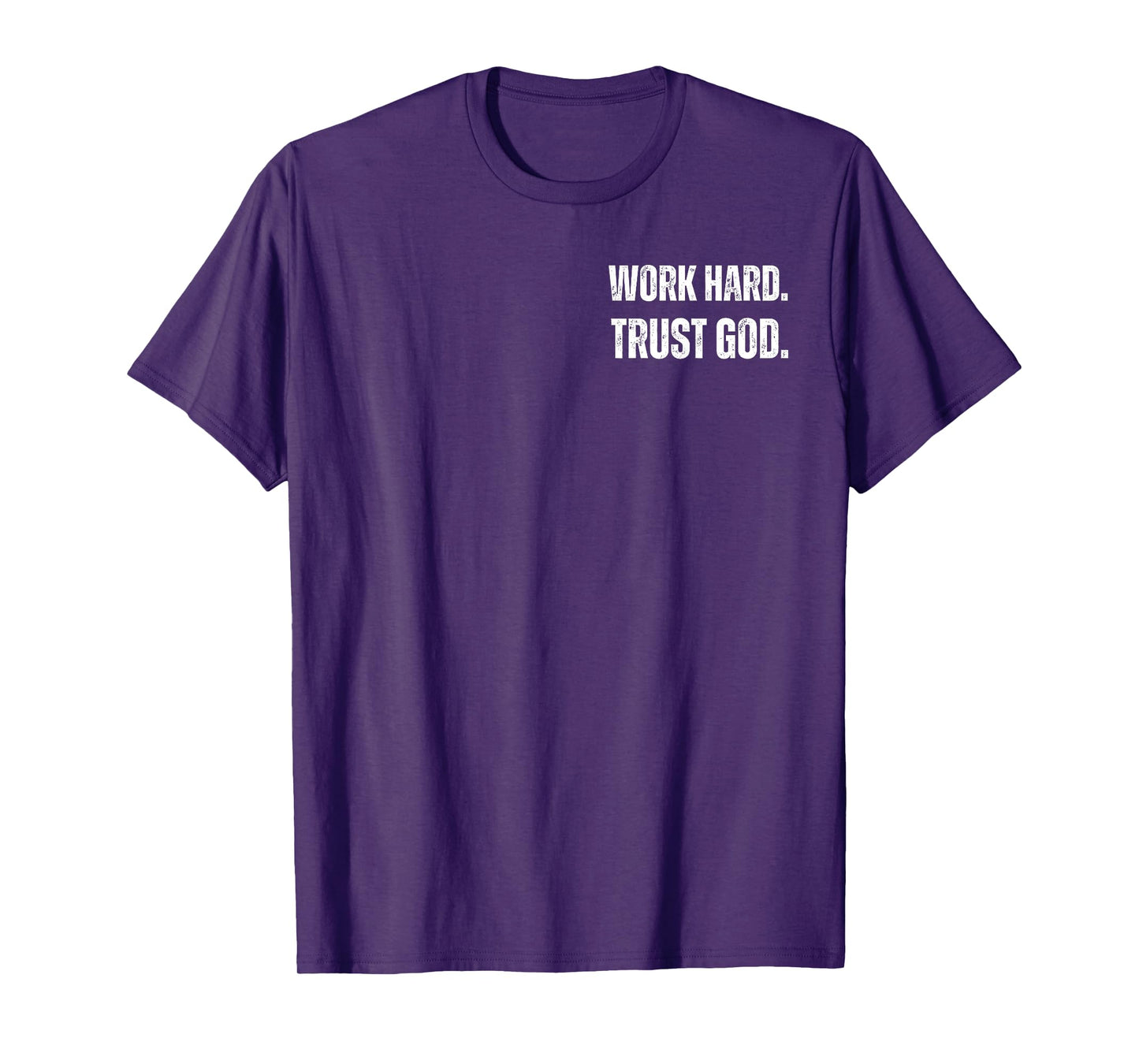 Work Hard. Trust in GOD White Text, T-Shirt