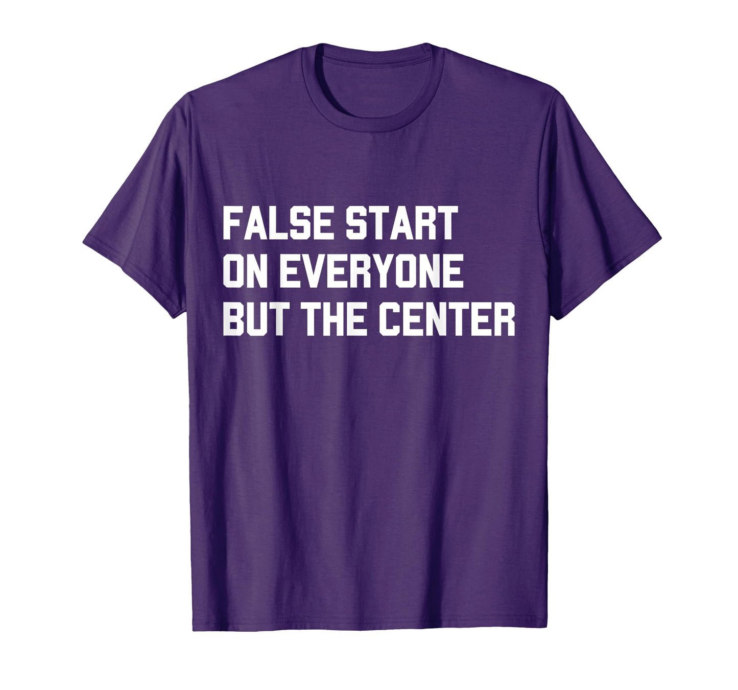 False Start On Everyone But The Center T-Shirt
