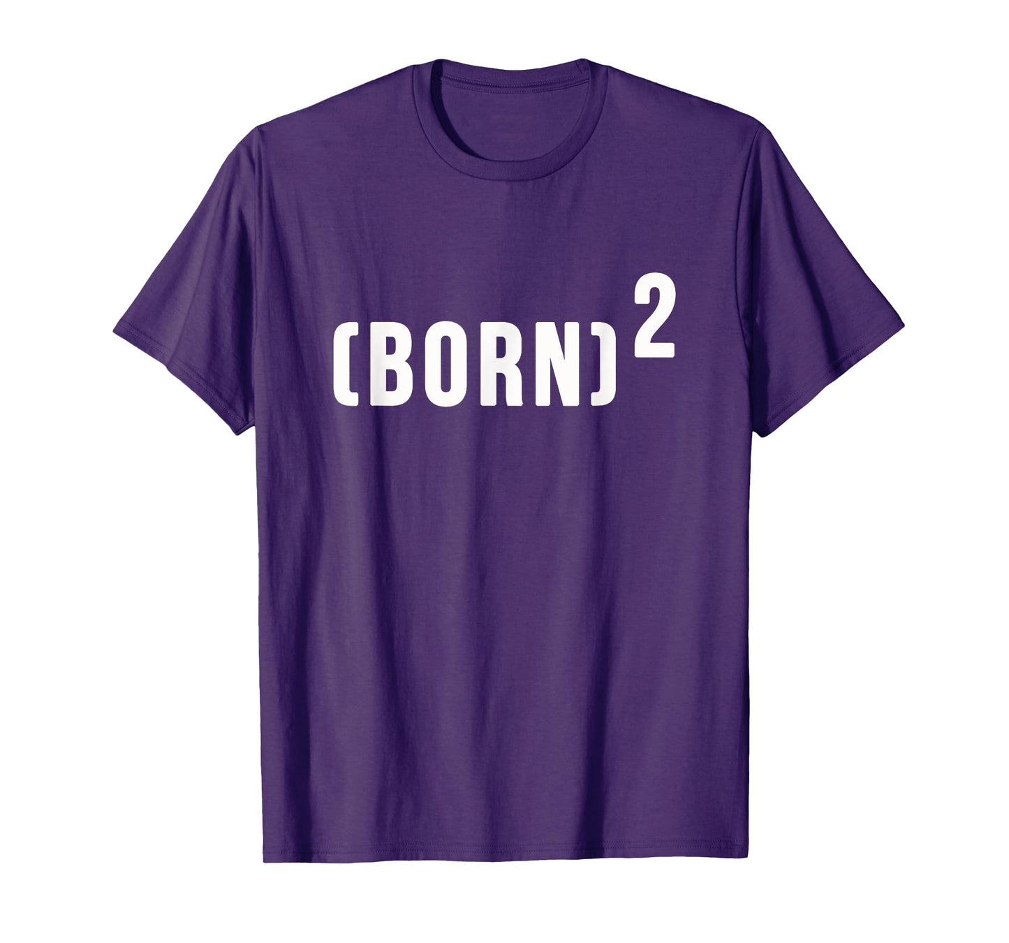 (Born)2 Born Again Shirt T-Shirt