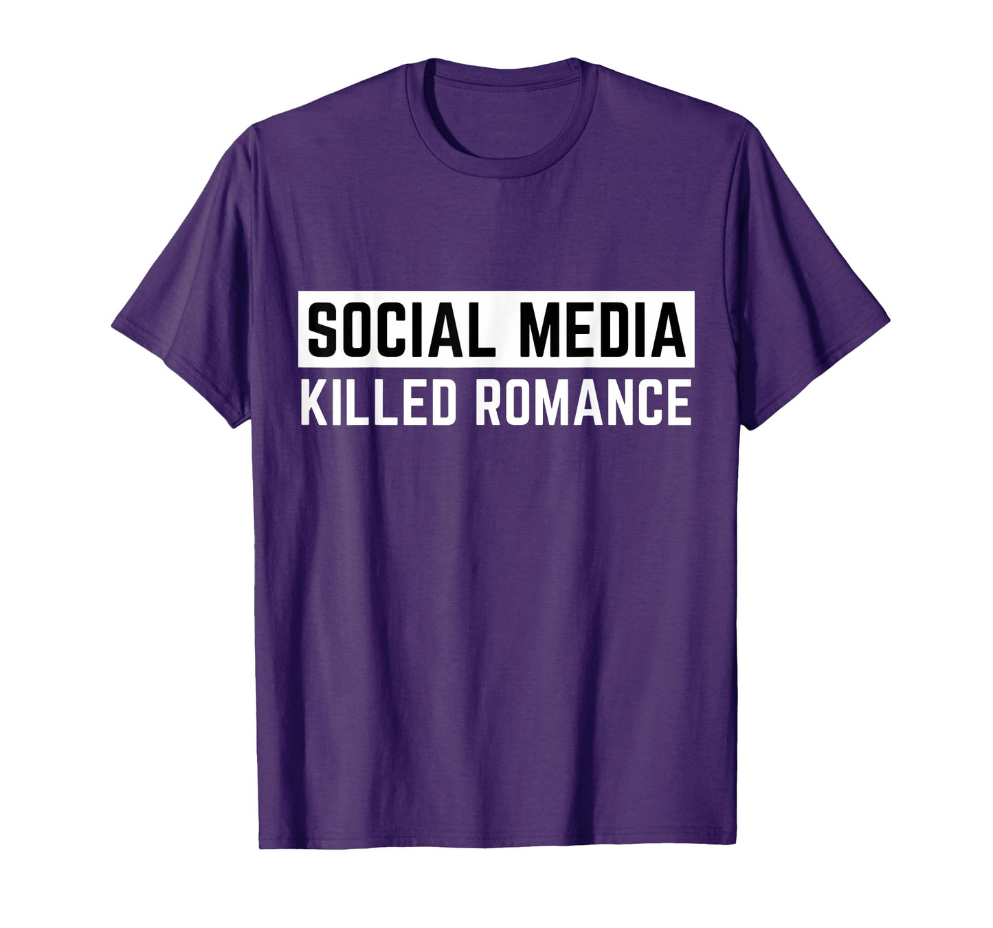 Funny Social Media Killed Romance Mens & Womens Apparel T-Shirt