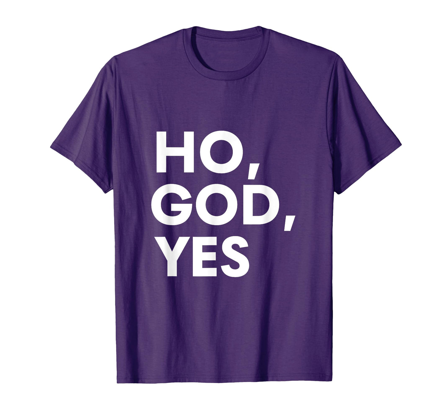 Oh God Yes Calling God Saying for Believers of Every Faith T-Shirt