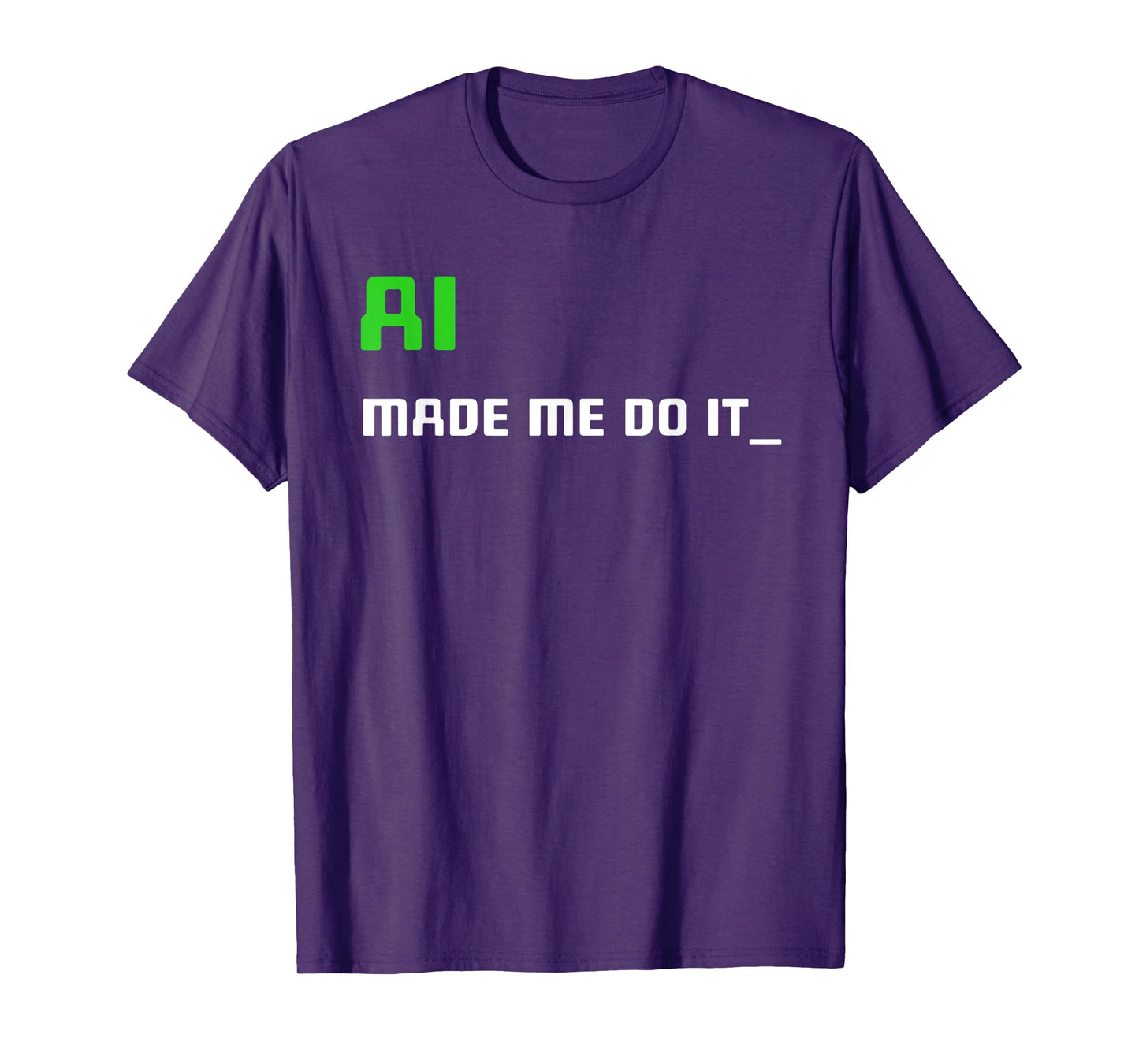 Artificial Intelligence Funny AI Made Me Do It T-Shirt