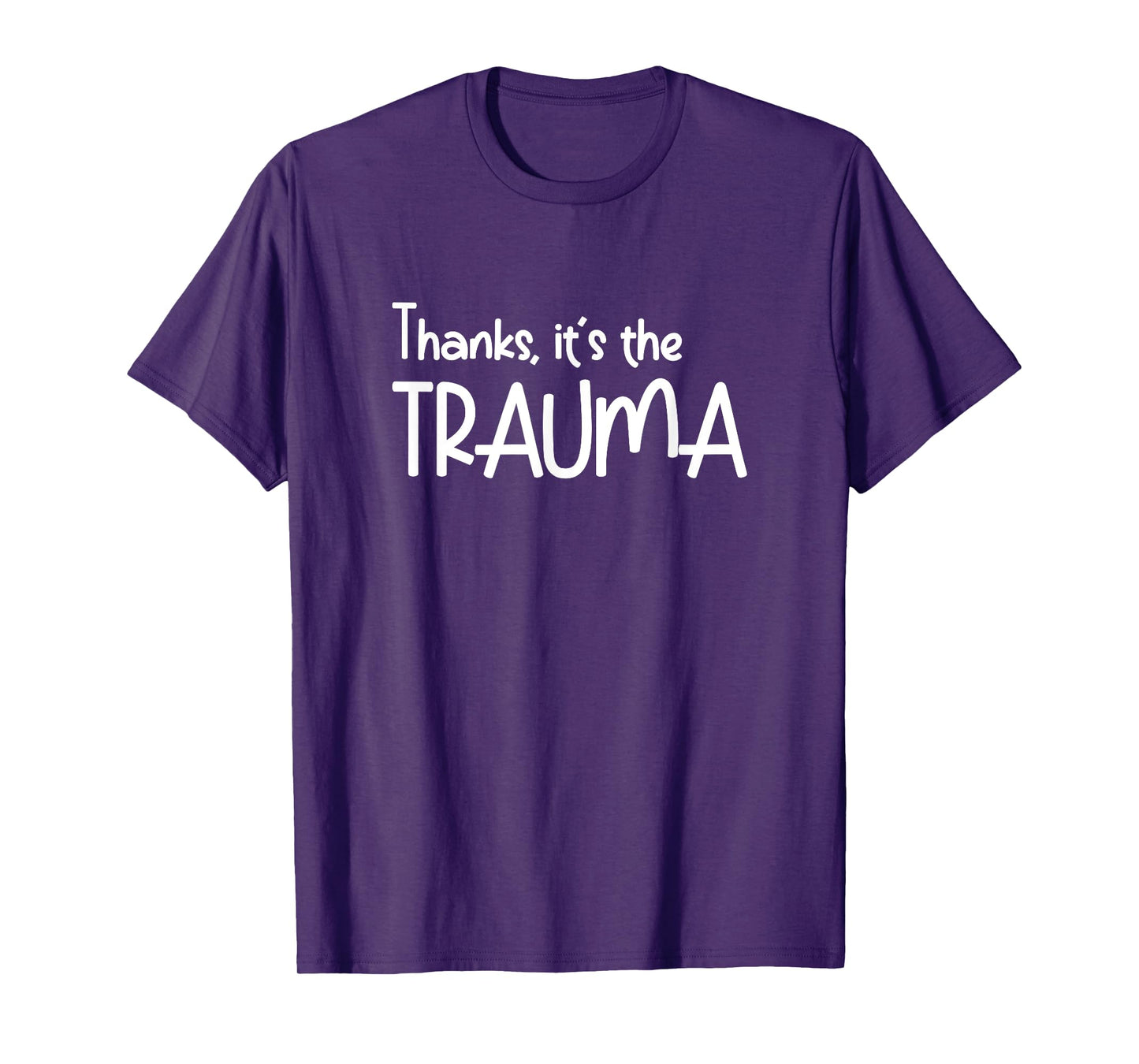 Thanks it's The Trauma Quote - Anxiety introverts Quotes T-Shirt